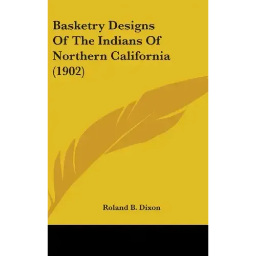Basketry Designs Of The Indians Of Northern California (1902)