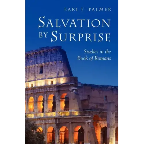 Salvation by Surprise: A Commentary on the Book of Romans