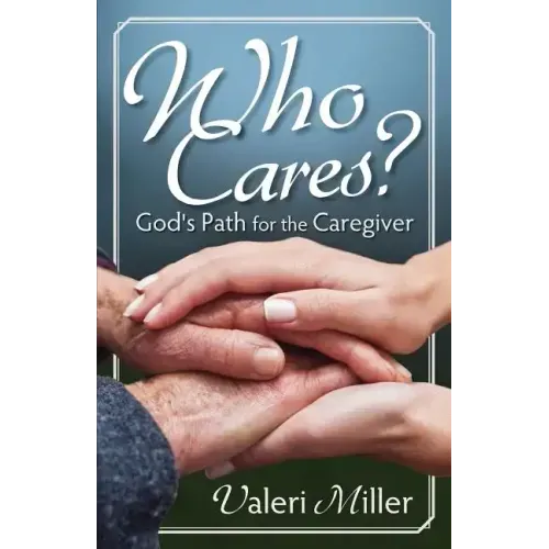 Who Cares? God's Path for the Caregiver