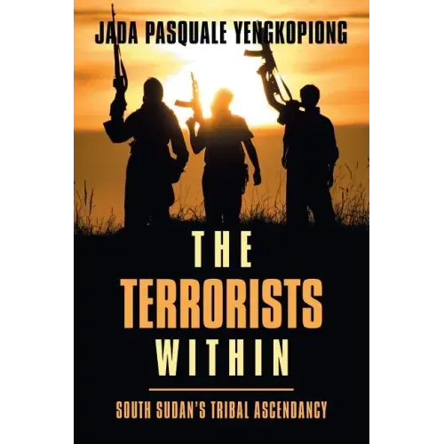 The Terrorists Within: South Sudan's Tribal Ascendancy