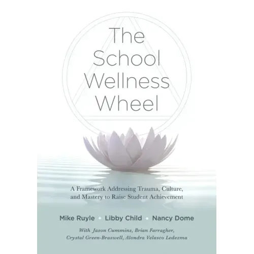 School Wellness Wheel: A Framework Addressing Trauma, Culture, and Mastery to Raise Student Achievement