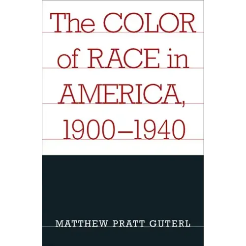The Color of Race in America, 1900-1940