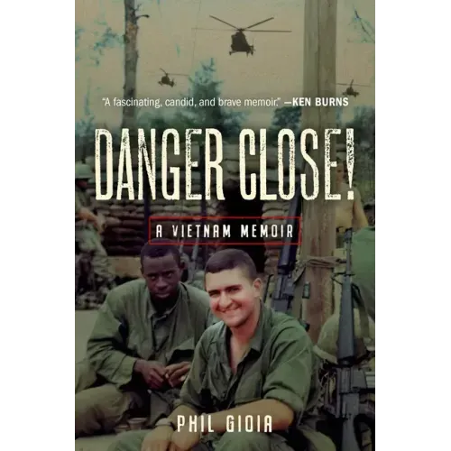 Danger Close!: A Vietnam Memoir