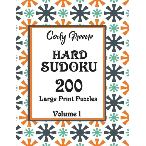 Hard Sudoku: 200 Large Print Puzzles Volume 1