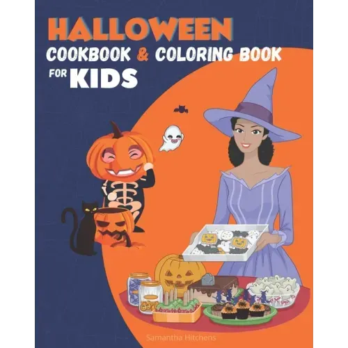 Halloween Cookbook for Kids and Coloring Book: Fun Halloween Recipes For kids to Make, Color, Taste and Have Fun - Halloween Cooking Kids