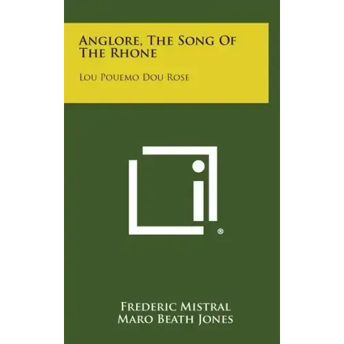 Anglore, The Song Of The Rhone: Lou Pouemo Dou Rose