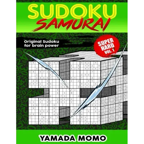 Sudoku Samurai Super Hard: Original Sudoku For Brain Power Vol. 1: Include 100 Puzzles Sudoku Samurai Super Hard Level