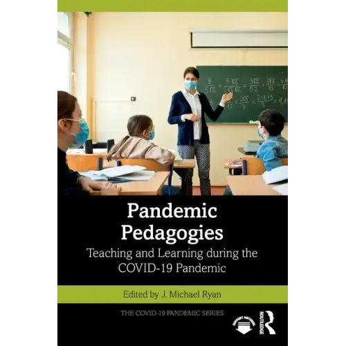 Pandemic Pedagogies: Teaching and Learning During the Covid-19 Pandemic