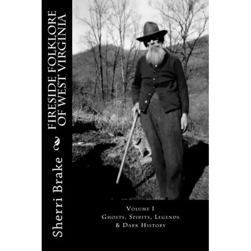 Fireside Folklore of West Virginia: Vol. I