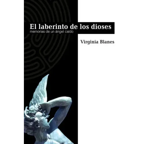 El Laberinto De Los Dioses: Memorias de un ángel caído
