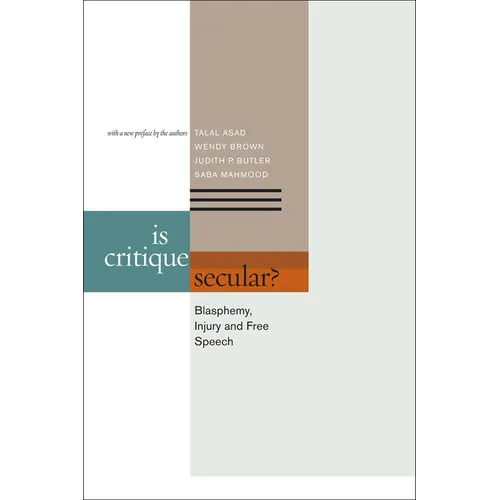 Is Critique Secular?: Blasphemy, Injury, and Free Speech