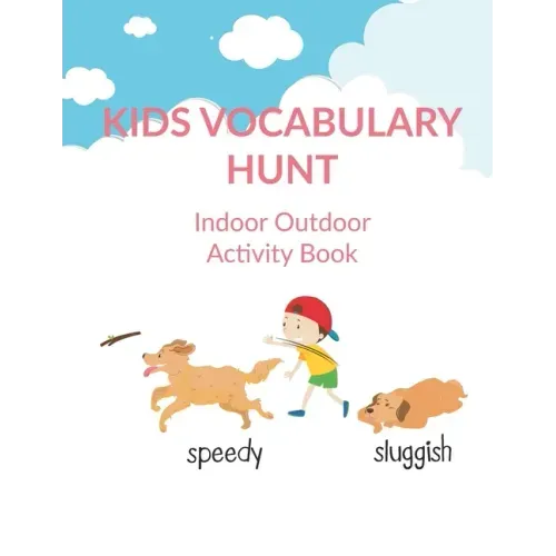 Kids Vocabulary Hunt Indoor Outdoor Activity Book: Activity book for kids to improve vocabulary through activities, New Words and Creative Writing and