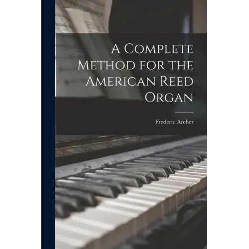 A Complete Method for the American Reed Organ