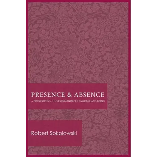 Presence and Absence: A Philosophical Investigation of Language and Being