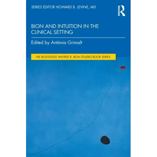 Bion and Intuition in the Clinical Setting