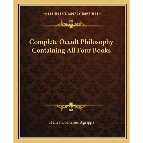 Complete Occult Philosophy Containing All Four Books