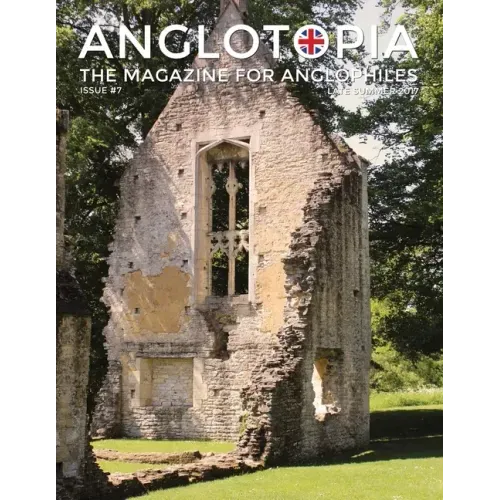 Anglotopia Magazine - Issue #7 - The Anlgophile Magazine - Stourhead, Oxford, Soho, Post Boxes, Queen Anne, Salisbury, Wordsworth, Twinings, Evelyn Wa
