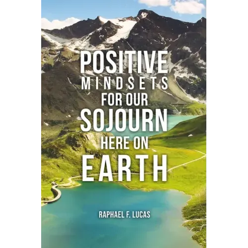 Positive Mindsets for Our Sojourn Here on Earth