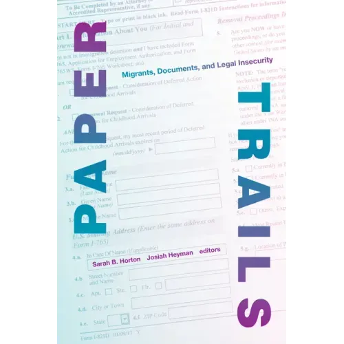 Paper Trails: Migrants, Documents, and Legal Insecurity