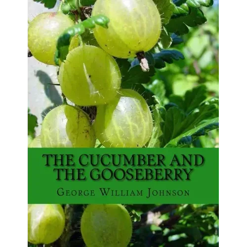 The Cucumber and The Gooseberry