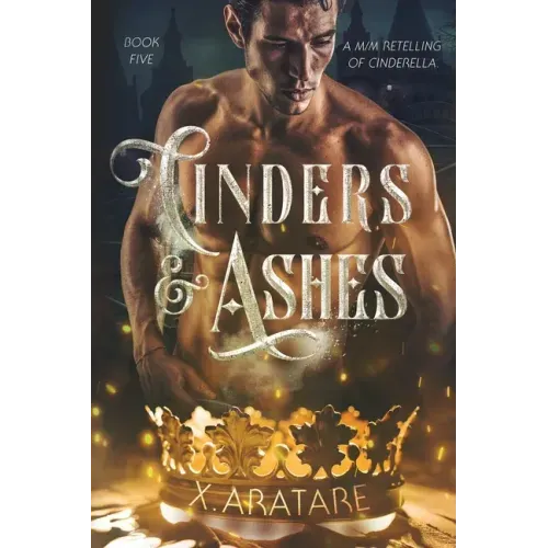 Cinders & Ashes Book 5: A Gay Retelling of Cinderella