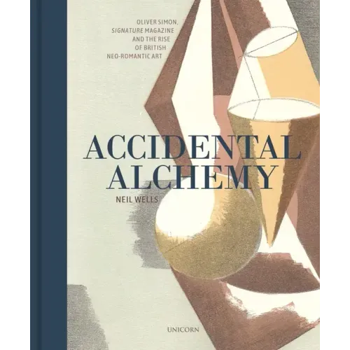 Accidental Alchemy: Oliver Simon, Signature Magazine, and the Rise of British Neoromantic Art
