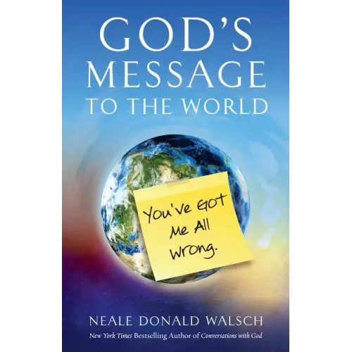 God's Message to the World: You've Got Me All Wrong