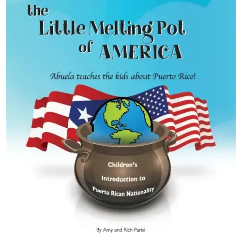 The Little Melting Pot of America - Puerto Rican American - Hardcover: Abuela teaches the kids about Puerto Rico