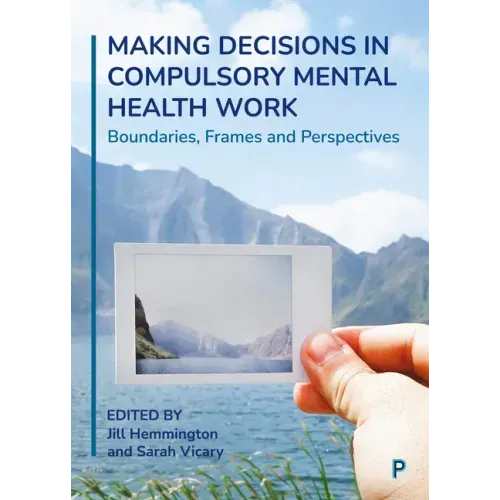 Making Decisions in Compulsory Mental Health Work: Boundaries, Frames and Perspectives