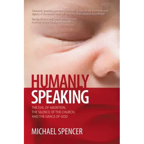 Humanly Speaking: The Evil of Abortion, the Silence of the Church, and the Grace of God