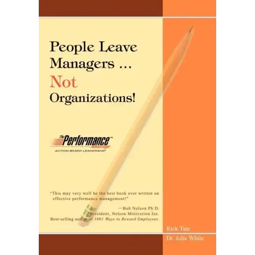 People Leave Managers...Not Organizations!: Action Based Leadership