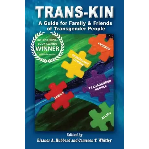 Trans-Kin: A Guide for Family and Friends of Transgender People