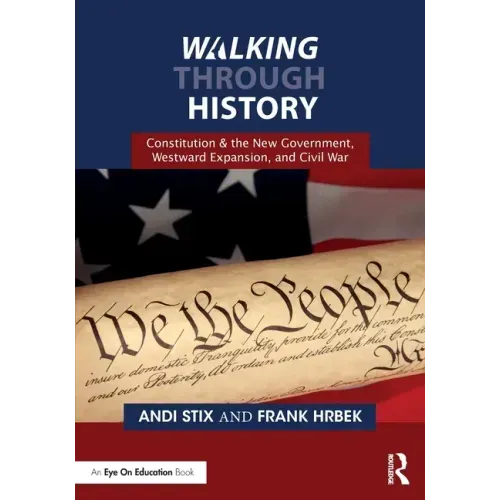Walking Through History: Constitution & the New Government, Westward Expansion, and Civil War
