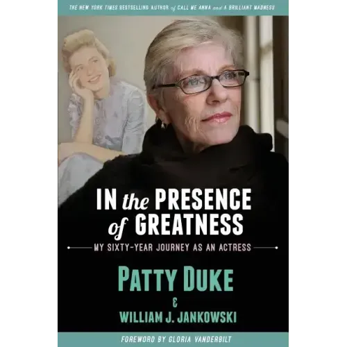 In the Presence of Greatness: My Sixty-Year Journey as an Actress