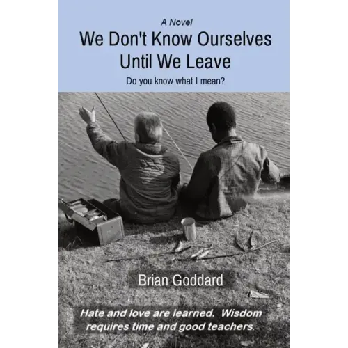We Don't Know Ourselves Until We Leave: Do you know what I mean?
