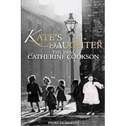 Kate's Daughter: The Real Catherine Cookson