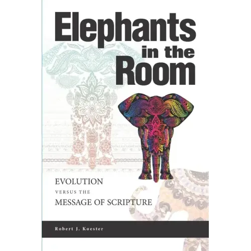 Elephants In the Room: Evolution Versus the Message of Scripture