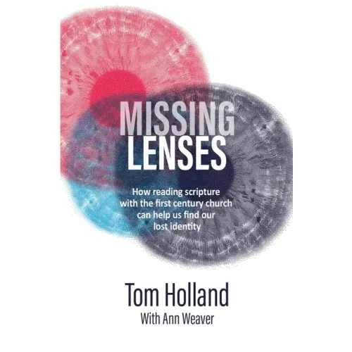 Missing Lenses: How reading scripture with the first century church can help us find our lost identity