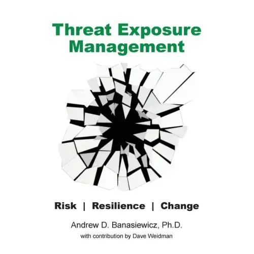 Threat Exposure Management: Risk, Resilience, Change