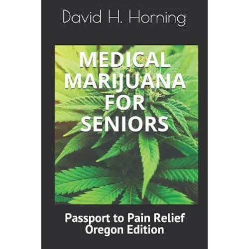 Medical Marijuana for Seniors: Passport to Pain Relief Oregon Edition