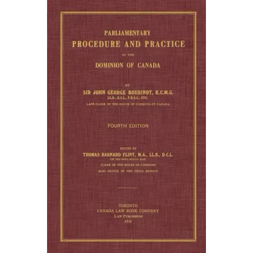 Parliamentary Procedure and Practice in the Dominion of Canada. Fourth Edition.