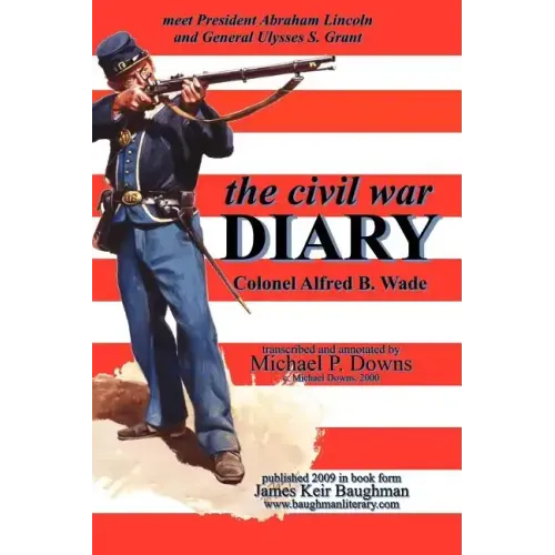The Civil War Diary Col Alfred B. Wade