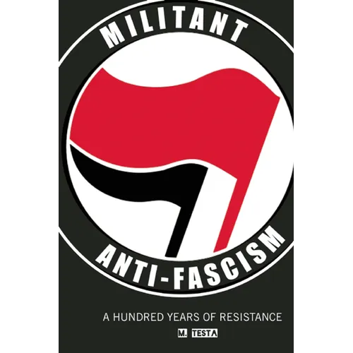 Militant Anti-Fascism: A Hundred Years of Resistance