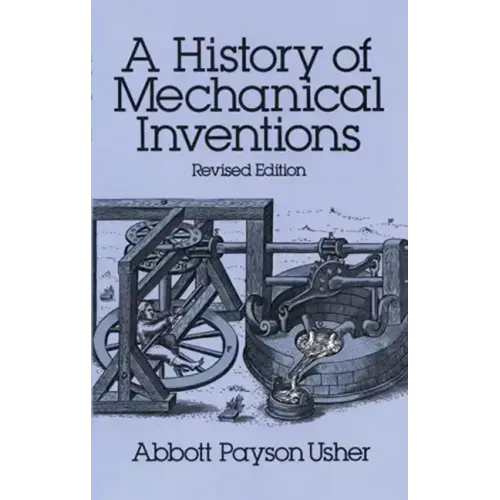 A History of Mechanical Inventions: Revised Edition