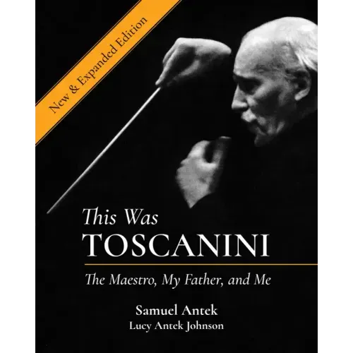 This Was Toscanini: The Maestro, My Father, and Me