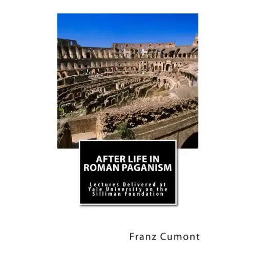 After Life in Roman Paganism: Lectures Delivered at Yale University on the Silliman Foundation