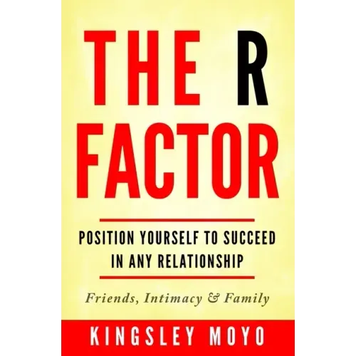 The R Factor: Position Yourself To Succeed In Any Relationship