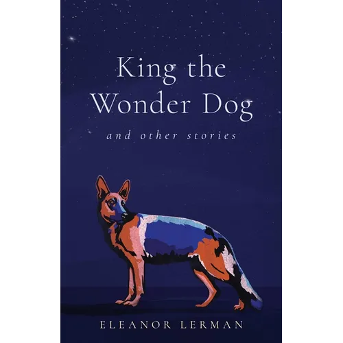 King the Wonder Dog: And Other Stories