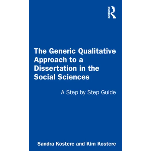 The Generic Qualitative Approach to a Dissertation in the Social Sciences: A Step by Step Guide
