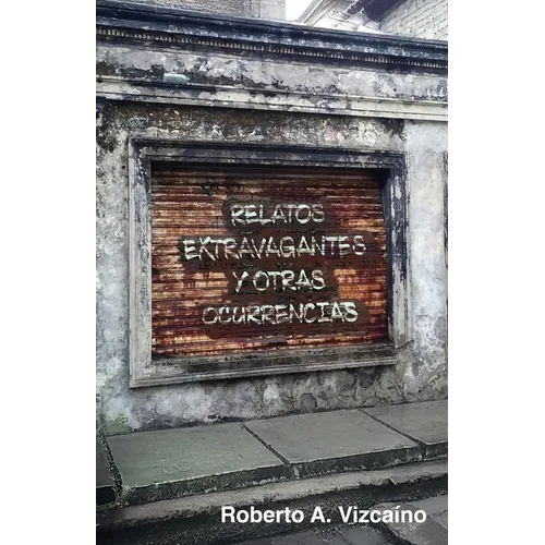 Relatos Extravagantes Y Otras Ocurrencias